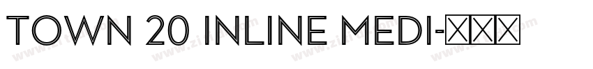 Town 20 Inline Medi字体转换 Town 20 Inline Medi字体转换